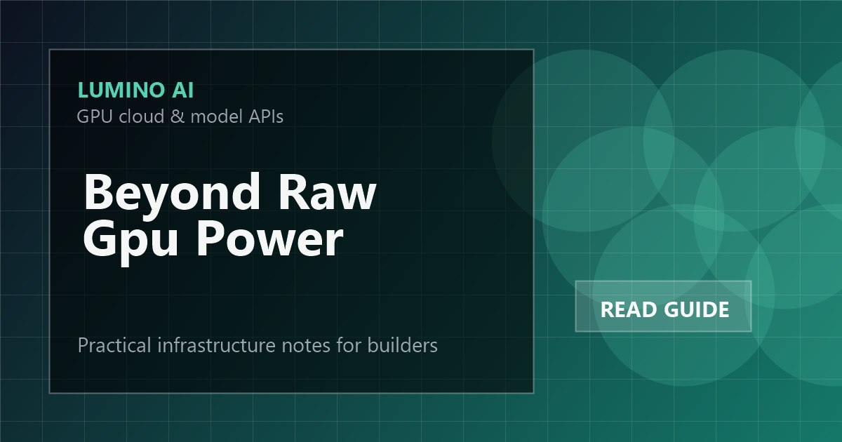 Lumino Blog - GPU Rental, AI Infrastructure and Model API Guides