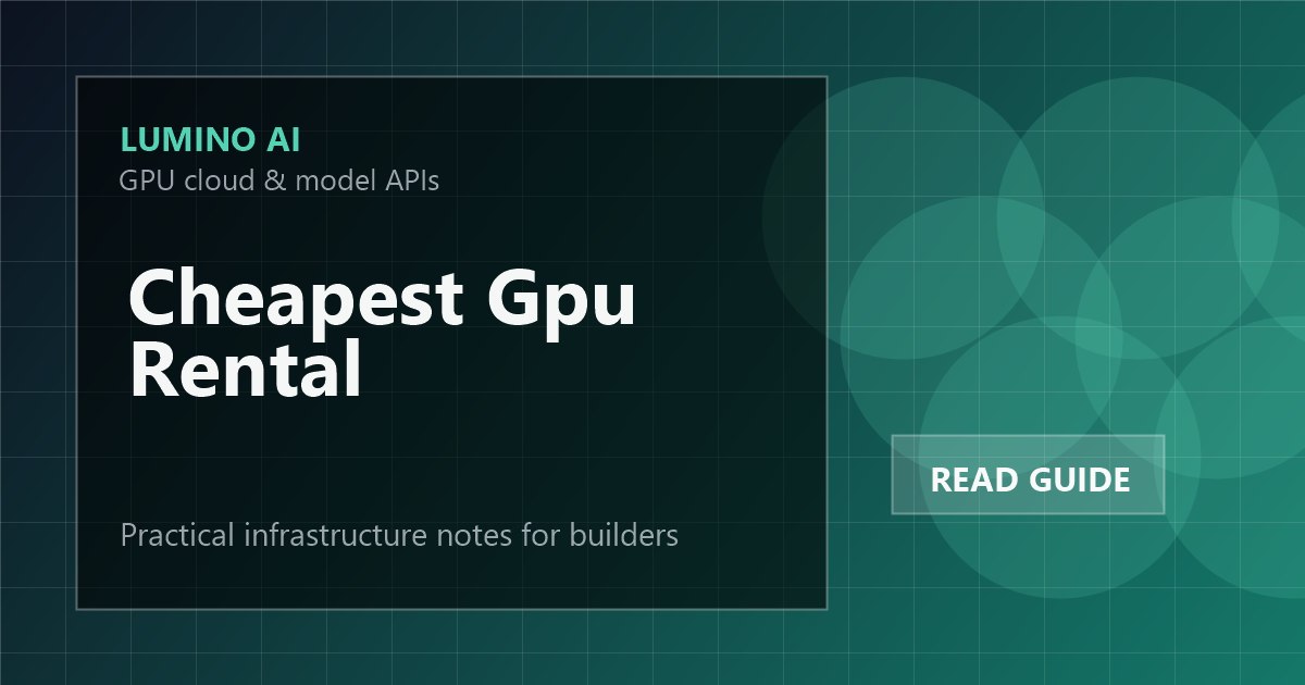 Gpu Rented Location Lumino Blog - GPU Rental, AI Infrastructure and Model API Guides